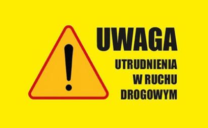 Uwaga utrudnienia w ruchu